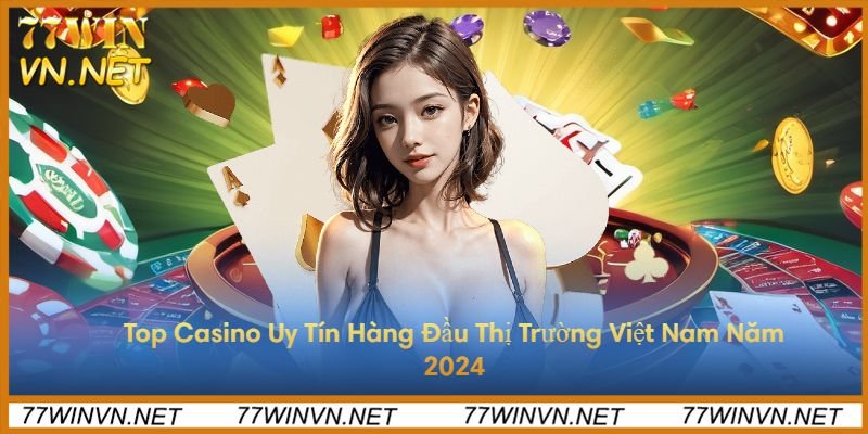 top-casino-truc-tuyen-uy-tin-2024